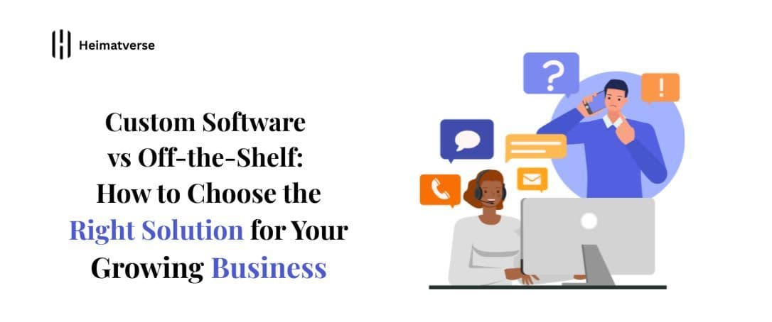 Custom Software vs Off-the-Shelf Software: Which Is Better for Growing Businesses?